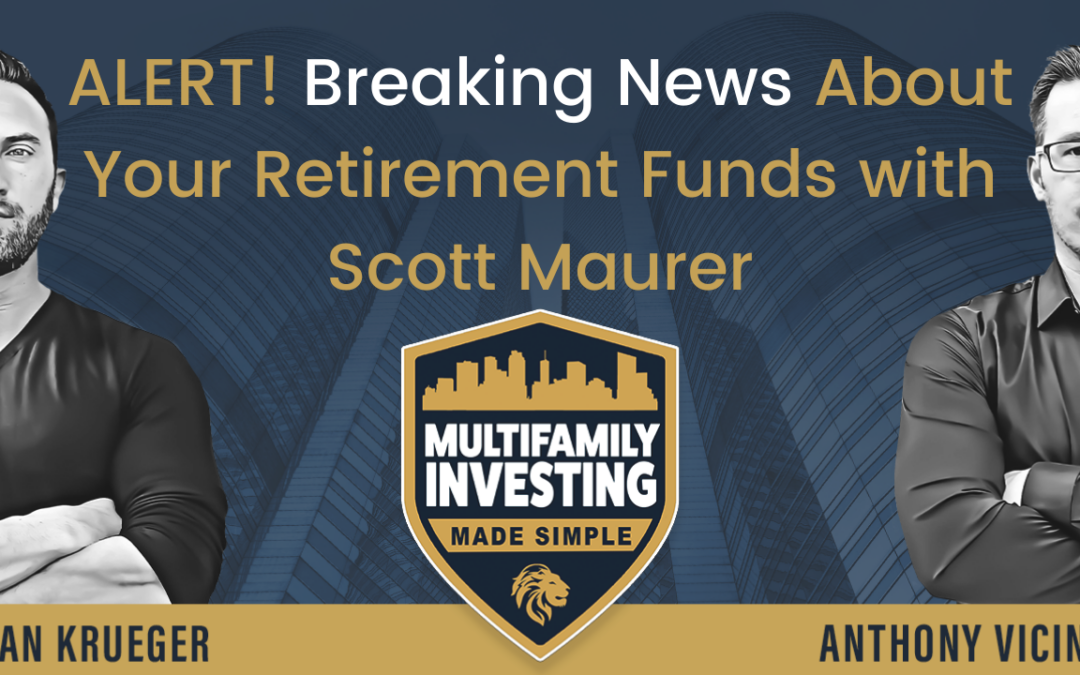 ALERT! Breaking News About Your Retirement Funds with Scott Maurer