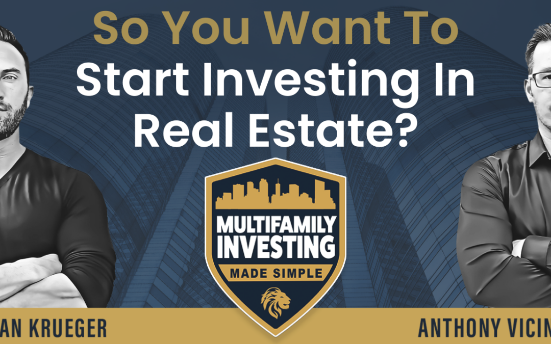 So You Want To Start Investing In Real Estate?