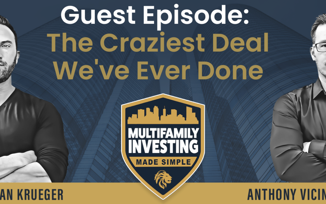 Guest Episode: The Craziest Deal We’ve Ever Done