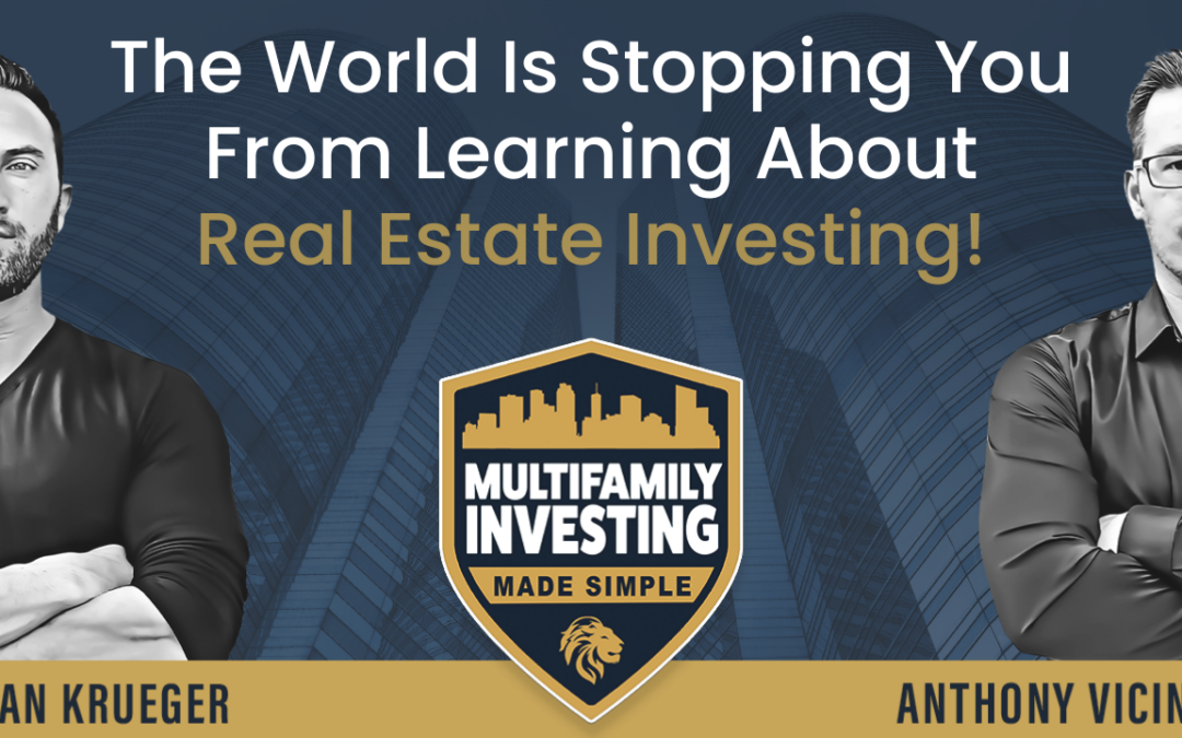 The World Is Stopping You From Learning About Real Estate Investing