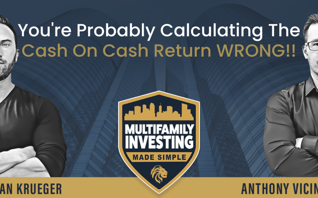 You’re Calculating The Cash On Cash Return WRONG!!