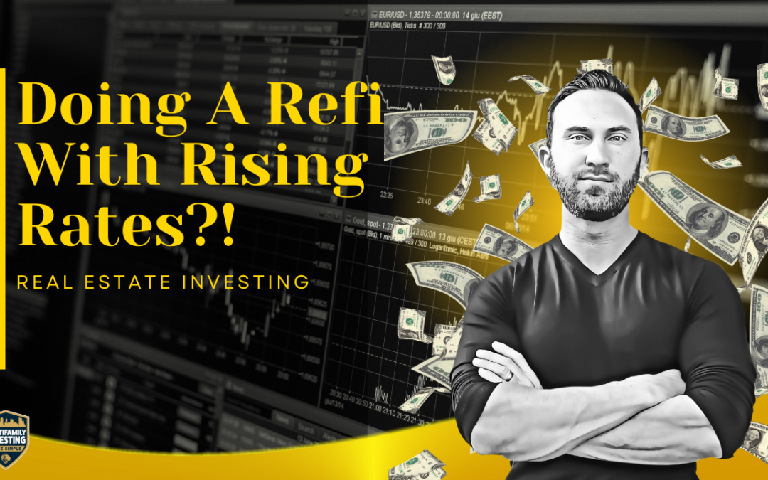 Bonus Episode: Why We’re Doing A Refi With Rising Interest Rates