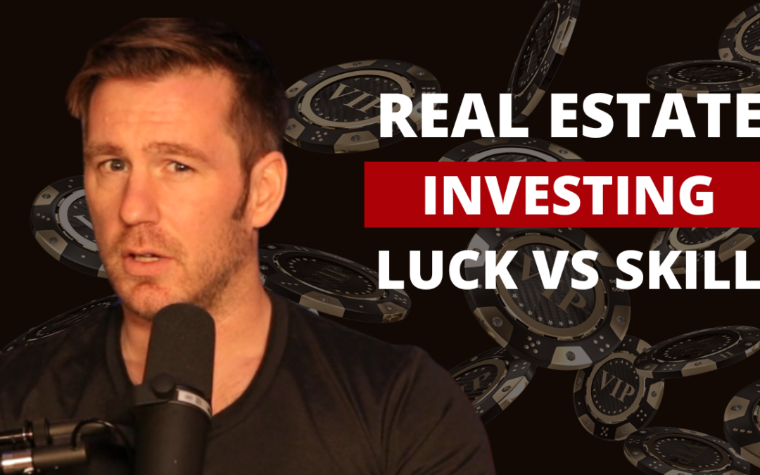 It’s Better To Be Lucky Than Good In Real Estate